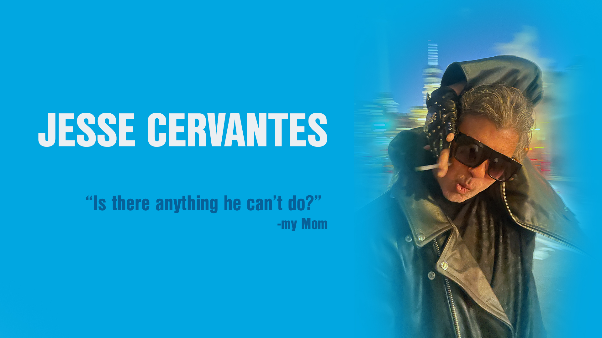 Jesse Cervantes - actor, writer, producer, motion graphics, adobe photoshop, premiere pro, after effects, videographer, stand up comic